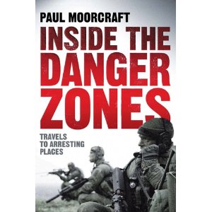 Paul Moorcraft - Inside the Danger Zones - book cover