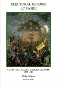 Electoral Reform at Work - Local Politics and National Parties 1832-1841 by Philip Salmon - book cover