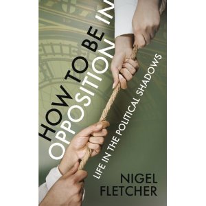 How to be in Opposition - Nigel Fletcher - book cover