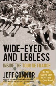 Wide-eyed and legless - inside the Tour de France by Jeff Connor