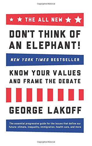 Don't Think of an Elephant - George Lakoff