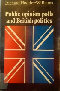 Public opinion polls and British politics by Richard Hodder-Williams - book cover