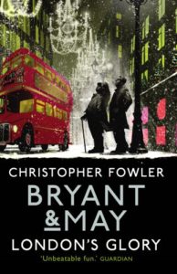 London's Glory - Bryant and May short story collection by Christoher Fowler