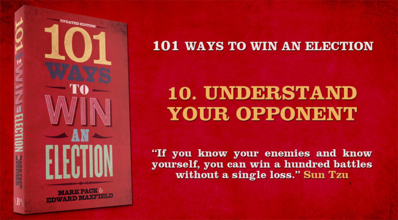 101 Ways To Win An Election - number 10 - understand your opponent
